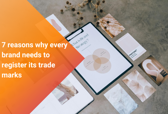 7 reasons why every brand needs to register its trade marks